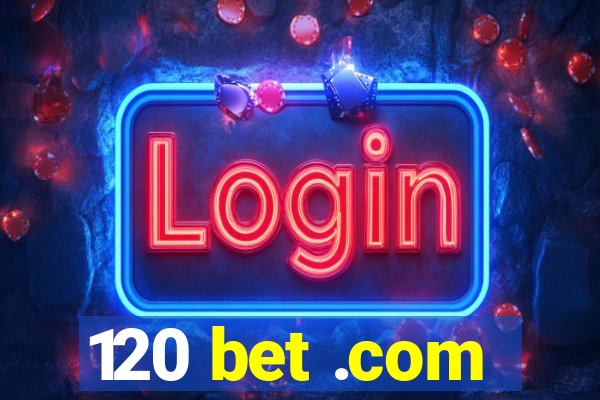 120 bet .com